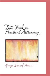 Text-Book on Practical Astronomy