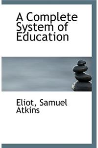 A Complete System of Education