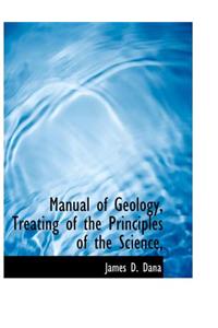 Manual of Geology, Treating of the Principles of the Science,