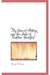 The Jesus of History and the Jesus of Tradition Identified