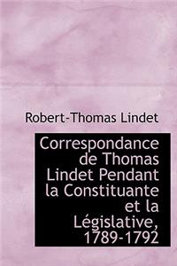 Correspondance de Thomas Lindet Pendant La Constituante Et La L Gislative, 1789-1792