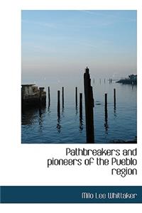 Pathbreakers and Pioneers of the Pueblo Region