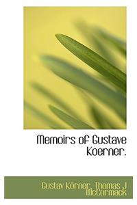 Memoirs of Gustave Koerner.