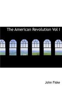 The American Revolution Vol I