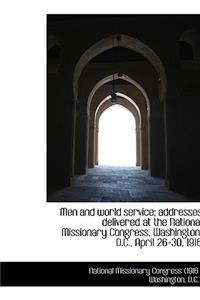 Men and World Service; Addresses Delivered at the National Missionary Congress, Washington, D.C., AP