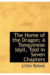 The Home of the Dragon; A Tonquinese Idyll, Told in Seven Chapters