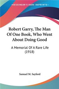 Robert Garry, The Man Of One Book, Who Went About Doing Good