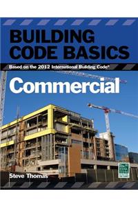 Building Code Basics: Commercial; Based on the International Building Code