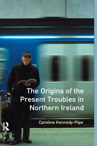 Origins of the Present Troubles in Northern Ireland