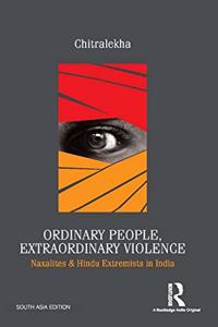 Ordinary People, Extraordinary Violence: Naxalites and Hindu Extremists in India