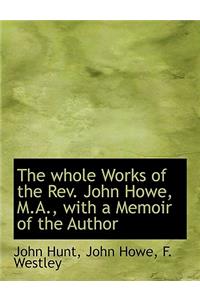 The Whole Works of the REV. John Howe, M.A., with a Memoir of the Author