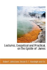 Lectures, Exegetical and Practical, on the Epistle of James