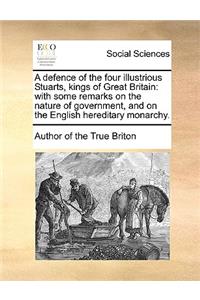 A Defence of the Four Illustrious Stuarts, Kings of Great Britain