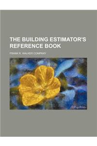 The Building Estimator's Reference Book