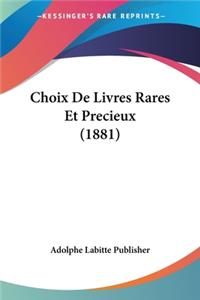 Choix De Livres Rares Et Precieux (1881)