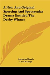 A New and Original Sporting and Spectacular Drama Entitled the Derby Winner