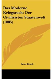 Das Moderne Kriegsrecht Der Civilisirten Staatenwelt (1885)