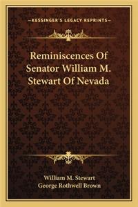 Reminiscences of Senator William M. Stewart of Nevada