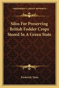 Silos For Preserving British Fodder Crops Stored In A Green State