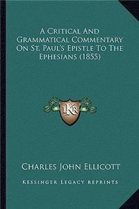 Critical and Grammatical Commentary on St. Paul's Epistle to the Ephesians (1855)