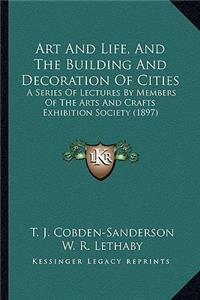 Art and Life, and the Building and Decoration of Cities