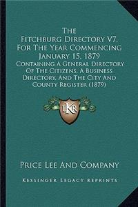 The Fitchburg Directory V7, For The Year Commencing January 15, 1879
