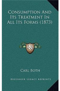 Consumption and Its Treatment in All Its Forms (1873)