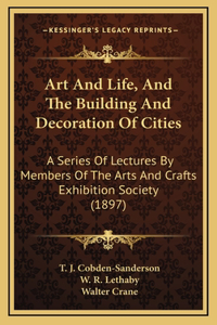 Art and Life, and the Building and Decoration of Cities