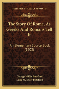 Story Of Rome, As Greeks And Romans Tell It