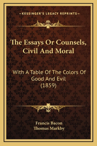 Essays Or Counsels, Civil And Moral