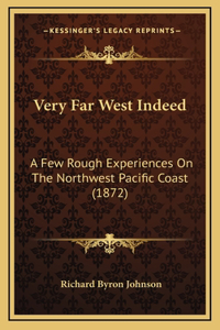 Very Far West Indeed