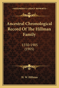 Ancestral Chronological Record Of The Hillman Family