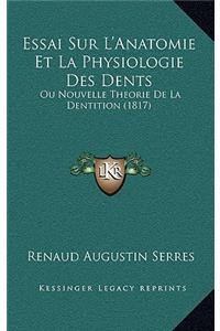 Essai Sur L'Anatomie Et La Physiologie Des Dents