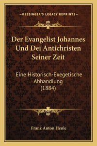 Evangelist Johannes Und Dei Antichristen Seiner Zeit