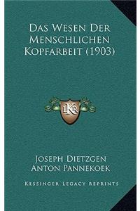 Das Wesen Der Menschlichen Kopfarbeit (1903)