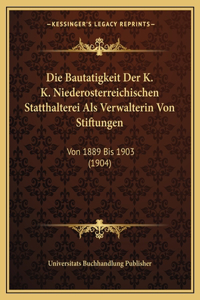 Bautatigkeit Der K. K. Niederosterreichischen Statthalterei Als Verwalterin Von Stiftungen