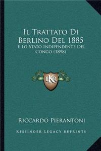 Il Trattato Di Berlino Del 1885