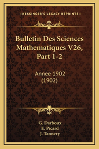Bulletin Des Sciences Mathematiques V26, Part 1-2