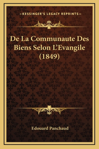 De La Communaute Des Biens Selon L'Evangile (1849)