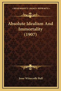 Absolute Idealism And Immortality (1907)