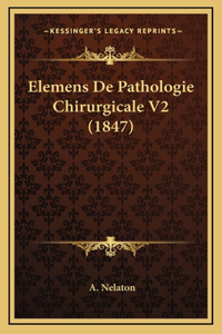 Elemens De Pathologie Chirurgicale V2 (1847)