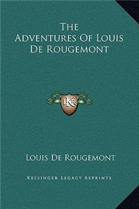The Adventures Of Louis De Rougemont