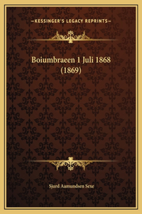 Boiumbraeen 1 Juli 1868 (1869)