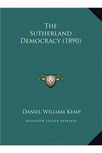 The Sutherland Democracy (1890)