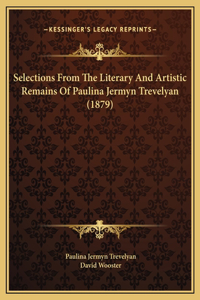 Selections From The Literary And Artistic Remains Of Paulina Jermyn Trevelyan (1879)