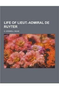 Life of Lieut.-Admiral de Ruyter