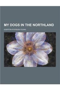 My Dogs in the Northland