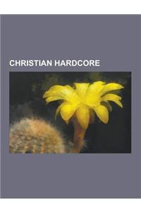 Christian Hardcore: Project 86, Showbread, Zao, Maylene and the Sons of Disaster, Blindside, Stavesacre, Haste the Day, Strongarm, Blood a