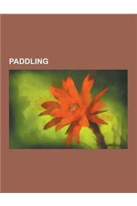 Paddling: Canoeing, Dragon Boat Racing, Kayaking, Rafting, Portage, Whitewater, Outline of Canoeing and Kayaking, Playboating, W