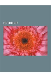 Hethiter: Hethitische Sprache, Wilusa, Hethitologie, Geschichte Der Hethiter, Schlacht Bei Qade, Tell Ain Dara, Hethitische Hist